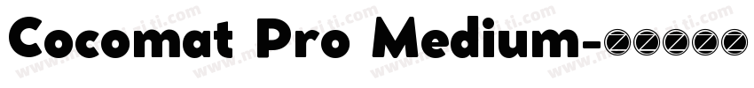Cocomat Pro Medium字体转换